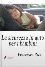 La Sicurezza In Auto Per I Bambini
