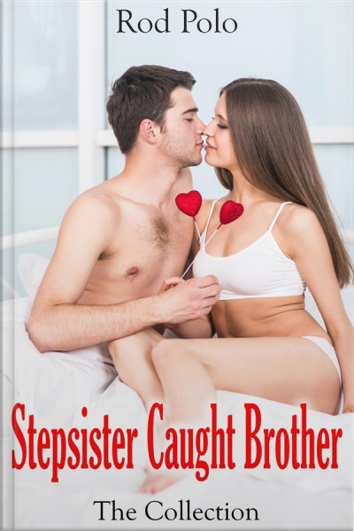 Stepsister Caught Brother: The Collection