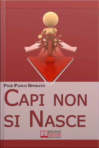 Capi Non Si Nasce. Come Strutturare E Gestire Lefficienza Organizzativa In Azienda. (ebook Italiano - Anteprima Gratis): Come Strutturare E Gestire Lefficienza Organizzativa In Azienda