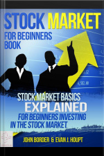 Stock Market For Beginners Book: Stock Market Basics Explained For Beginners Investing In The Stock Market