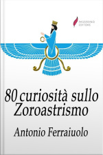 80 Curiosità Sullo Zoroastrismo
