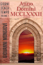 Anno Domini Mcclxxxii (1282): Giorni Senza Tempo - Volume I