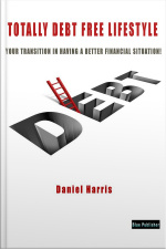 Totally Debt Free Life Style: Your Transition In Having A Better Financial Situation!
