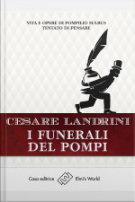 I Funerali Del Pompi: Vita E Opere Di Pompilius Sulbus Tentato Di Pensare