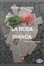 La Rosa Bianca E La Forza Delle Parole