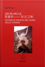 On Ni Mo Le- Ricordi Di Viaggio Nel Cuore Dello Yunnan