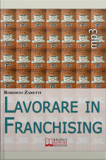 Lavorare In Franchising. Impara A Valutare Proposte E Contratti Per Avviare E Gestire Il Tuo Franchising In Sicurezza. (ebook Italiano - Anteprima Gratis): Impara A Valutare Proposte E Contratti Per Avviare E Gestire Il Tuo Franchising In Sicurezza