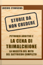 Petronio E La Cena Di Trimalchione (storie Da Non Credere 2)