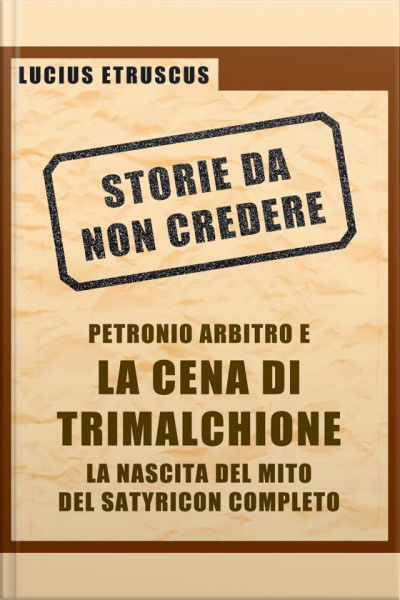 Petronio E La Cena Di Trimalchione (storie Da Non Credere 2)
