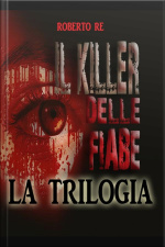 Il Killer Delle Fiabe - La Trilogia Completa ( Il Killer Delle Fiabe- La Stanza Della Morte- Le Ombre Del Passato)