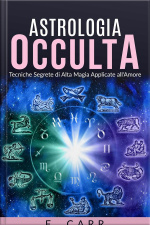 Astrologia Occulta - Tecniche Segrete Di Alta Magia Applicate Allamore