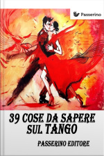 39 Cose Da Sapere Sul Tango