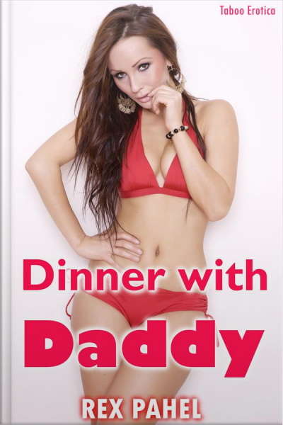 Dinner With Daddy: Taboo Erotica