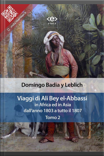 Viaggi Di Ali Bey El-abbassi In Africa Ed In Asia. Tomo 2: Dallanno 1803 A Tutto Il 1807