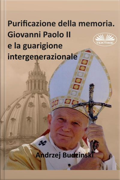 Purificazione Della Memoria. Giovanni Paolo Ii E La Guarigione Intergenerazionale
