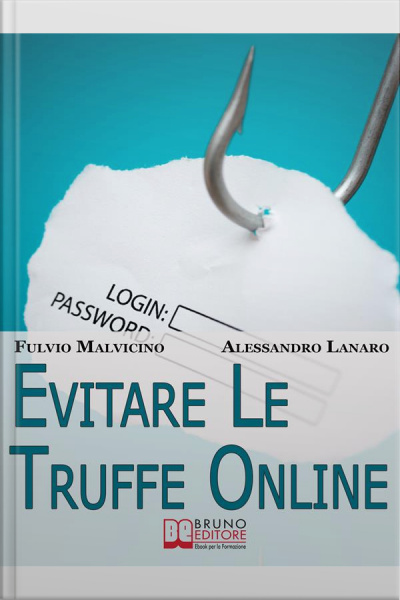 Evitare Le Truffe Online. Acquisti Sicuri E Risparmi Garantiti Senza Cadere Nella Rete Dei Truffatori Informatici. (ebook Italiano - Anteprima Gratis): Acquisti Sicuri E Risparmi Garantiti Senza Cadere Nella Rete Dei Truffatori Informatici