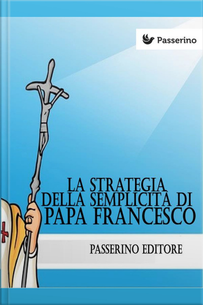 La Strategia Della Semplicità Di Papa Francesco