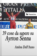39 Cose Da Sapere Su Ayrton Senna