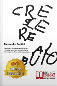 Crescere Al Buio: Tecniche E Strategie Per Affrontare I Cambiamenti Con Atteggiamento Vincente E Trasformarli In Opportunità