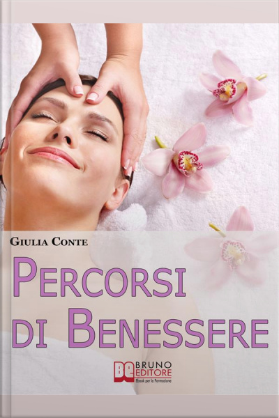 Percorsi Di Benessere. Metodi E Rimedi Naturali Per Ritrovare Il Tuo Equilibrio Psico-fisico. (ebook Italiano - Anteprima Gratis): Metodi E Rimedi Naturali Per Ritrovare Il Tuo Equilibrio Psico-fisico