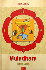 Muladhara - Il Primo Chakra: Il Sistema Dei Sette Chakra - Volume 1