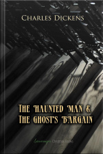 The Haunted Man And The Ghost’s Bargain