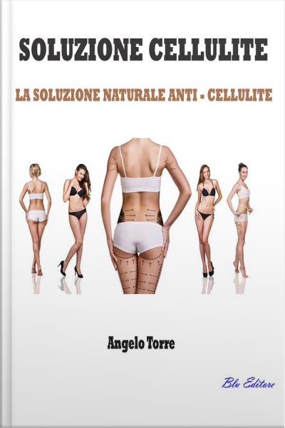 Soluzione Cellulite: La Soluzione Naturale Anti - Cellulite