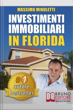 Investimenti Immobiliari In Florida. Come Comprare Case In Florida E Investire In Immobili Generando Rendite Passive Direttamente Dall’italia