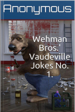Wehman Bros. Vaudeville Jokes No. 1.