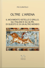 Oltre Larena: Il Movimento 5stelle E Grillo, Gli Italiani E Gli Altri, Di Questo E Di Un Altro Mondo
