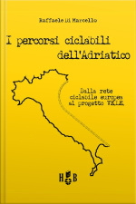 I Percorsi Ciclabili Delladriatico: Dalla Rete Ciclabile Europea Al Progetto Ve.le.