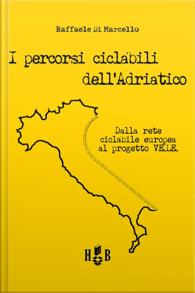 I Percorsi Ciclabili Delladriatico: Dalla Rete Ciclabile Europea Al Progetto Ve.le.