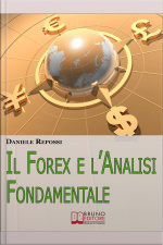Il Forex E Lanalisi Fondamentale. Come Leggere Gli Indicatori Per Realizzare Unottima Performance E Guadagnare Nel Forex. (ebook Italiano - Anteprima Gratis): Come Leggere Gli Indicatori Per Realizzare Unottima Performance E Guadagnare Nel Forex