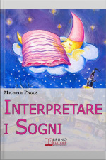 Interpretare I Sogni. Come Decodificare Il Significato Dei Sogni E Imparare A Dormire Bene. (ebook Italiano - Anteprima Gratis): Come Decodificare Il Significato Dei Sogni E Imparare A Dormire Bene