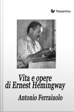 Vita E Opere Di Ernest Hemingway