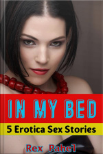 In My Bed: 5 Erotica Sex Stories