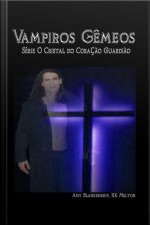 Vampiros Gêmeos: O Cristal Do Coração Guardião Livro 6