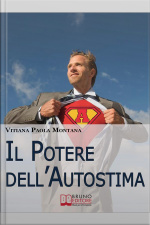 Il Potere Dell’autostima. Come Raggiungere E Potenziare Una Piena Realizzazione Di Sé. (ebook Italiano - Anteprima Gratis): Come Raggiungere E Potenziare Una Piena Realizzazione Di Sé