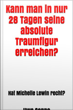 Kann Man In Nur 28 Tagen Seine Absolute Traumfigur Erreichen? : Hat Michelle Lewin Recht?