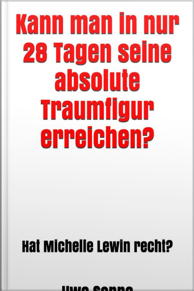 Kann Man In Nur 28 Tagen Seine Absolute Traumfigur Erreichen? : Hat Michelle Lewin Recht?