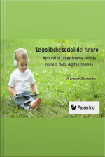 Le Politiche Sociali Del Futuro: Appunti Di Un Assistente Sociale Nellepoca Della Digitalizzazione