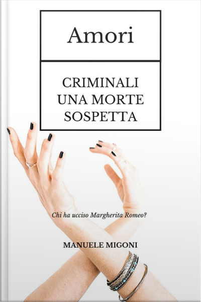 Amori Criminali Una Morte Sospetta: Chi Ha Ucciso Margherita Romeo?