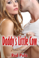 Daddy’s Little Cow: Taboo Erotica