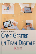 Come Gestire Un Team Digitale. Metodologie Di Lavoro E Strumenti Organizzativi Per Lavorare A Distanza In Maniera Efficace. (ebook Italiano - Anteprima Gratis): Metodologie Di Lavoro E Strumenti Organizzativi Per Lavorare A Distanza In Maniera Efficace