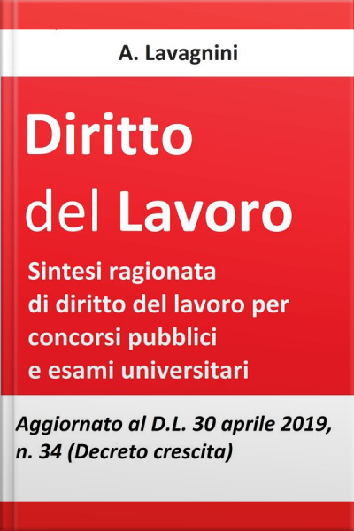Diritto Del Lavoro: Sintesi Ragionata Di Diritto Del Lavoro Per Concorsi Pubblici E Esami Universitari