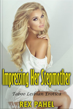 Impressing Her Stepmother: Taboo Lesbian Erotica