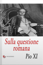 Sulla Questione Romana : Lettera Enciclica urbi Arcano Dei Consilio