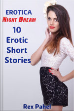 Erotica: Night Dream: 10 Erotic Short Stories