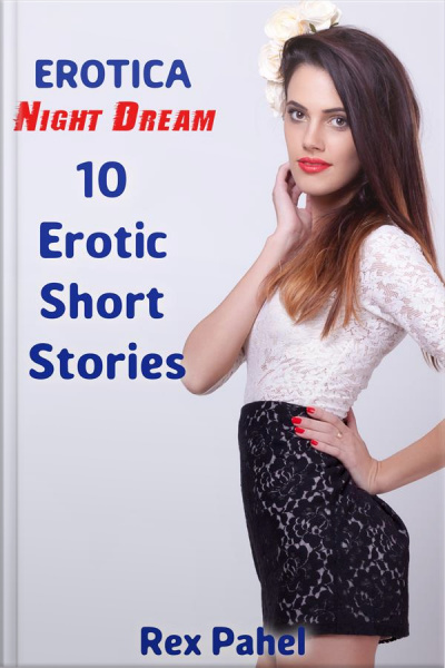 Erotica: Night Dream: 10 Erotic Short Stories