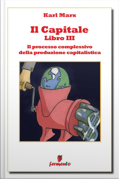 Il Capitale Libro Iii - Il Processo Complessivo Della Produzione Capitalistica